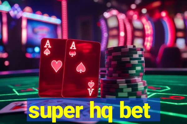 super hq bet